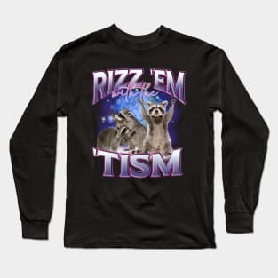 Rizz Em With The Tism Funny Raccoon Autism Awareness Long Sleeve T-Shirt